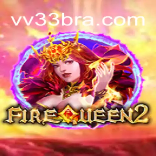 Descubra o Fascinante Mundo do Jogo FireQueen2 e a Plataforma VV33.COM